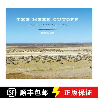 【3-4周达】精装 The Meek Cutoff – Tracing the Oregon Trail`s Lost Wagon Train of 1845 [9780295993096]
