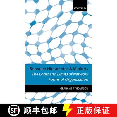 【3-4周达】Between Hierarchies and Markets: The Logic and Limits of Network Forms of Organization [9780198775270]