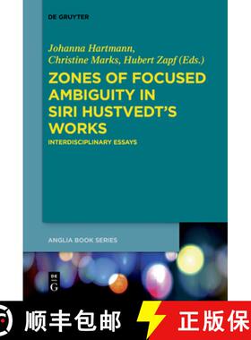 【3-4周达】Zones of Focused Ambiguity in Siri Hustvedt's Works: Interdisciplinary Essays [9783110407709]
