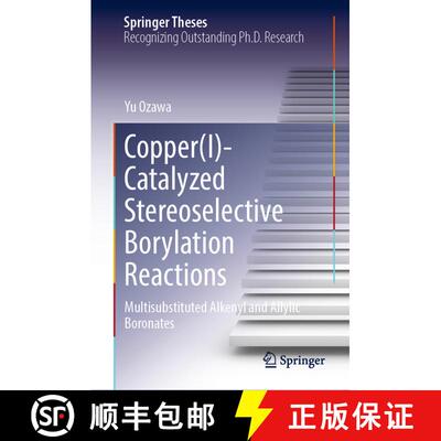 【3-4周达】Copper(I)-Catalyzed Stereoselective Borylation Reactions: Multisubstituted Alkenyl and All... [9789819910977]