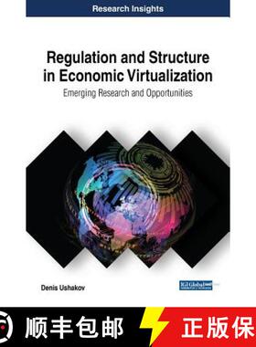 【3-4周达】Regulation and Structure in Economic Virtualization: Emerging Research and Opportunities [9781522549666]