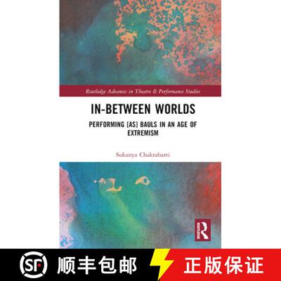 【3-4周达】精装 In-Between Worlds: Performing [as] Bauls in an Age of Extremism [9780367757236]