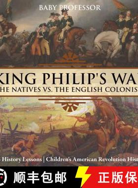 【3-4周达】King Philip's War : The Natives vs. The English Colonists - US History Lessons | Children'... [9781541911796]