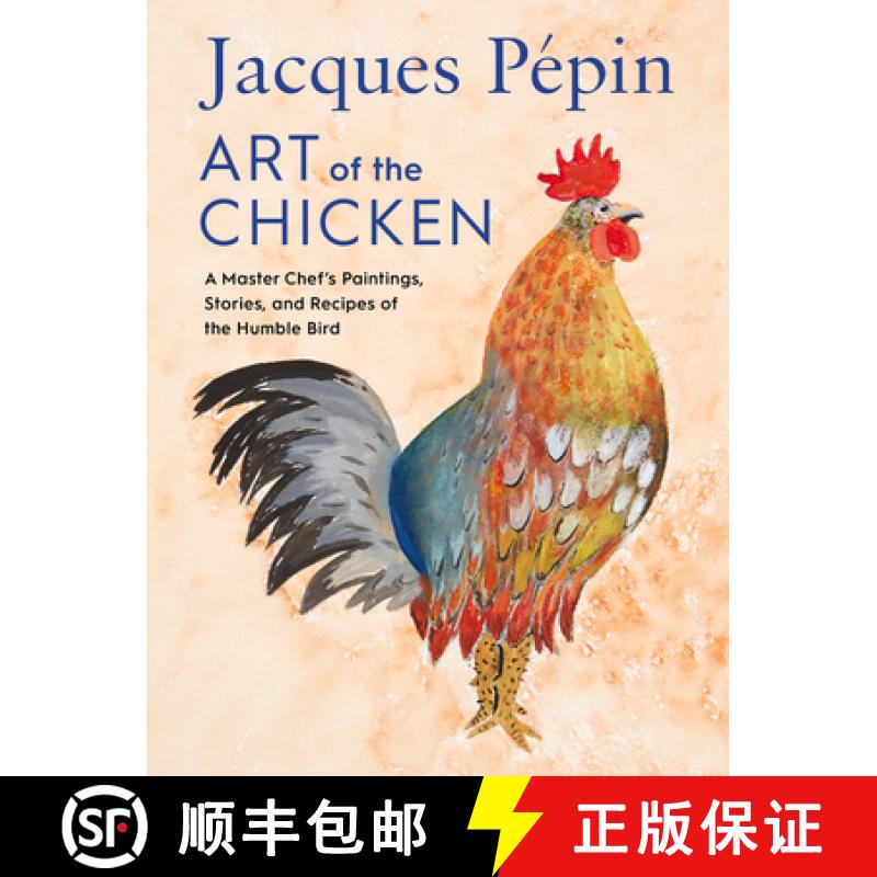 【3-4周达】Jacques Pépin Art of the Chicken: A Master Chef's Paintings, Stories, and Recipes of the ... [9780358654513]