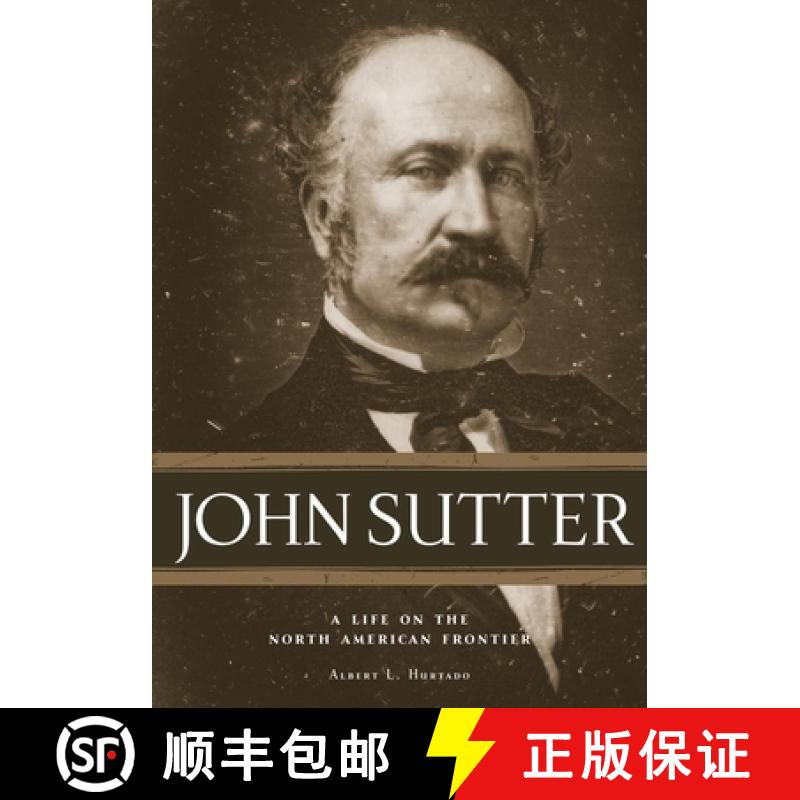 预订 John Sutter: A Life on the North American Frontier [9780806137728]