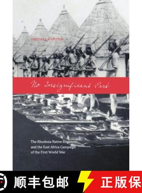 【3-4周达】No Insignificant Part: The Rhodesia Native Regiment and the East Africa Campaign of the Fi... [9780889204980]