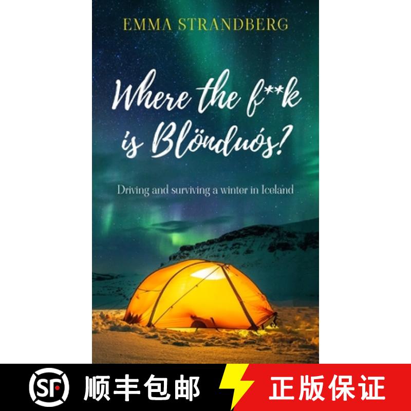 【2-3周达】Where the f**k is Blönduós?: Driving and surviving a winter in Iceland [9781803697437]
