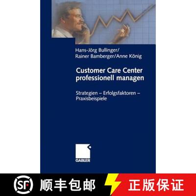 【3-4周达】Customer Care Center Professionell Managen: Strategien -- Erfolgsfaktoren -- Praxisbeispiele [9783322889324]