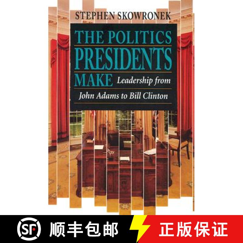 【3-4周达】The Politics Presidents Make: Leadership from John Adams to Bill Clinton, Revised Edition [9780674689374]
