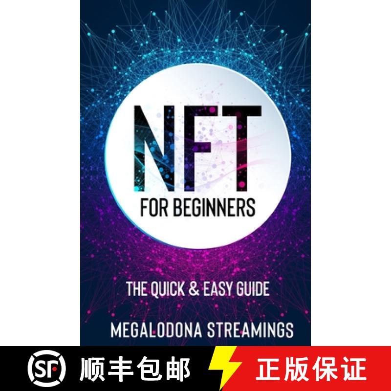 【2-3周达】NFT (Non-Fungible Token) For Beginners: THE QUICK & EASY GUIDE Explore The Top NFT Collect... [9781777011451]