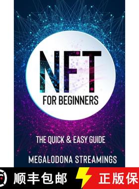 【3-4周达】NFT (Non-Fungible Token) For Beginners: THE QUICK & EASY GUIDE Explore The Top NFT Collect... [9781777011451]