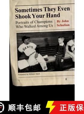 【3-4周达】Sometimes They Even Shook Your Hand: Portraits of Champions Who Walked Among Us [9780803237766]
