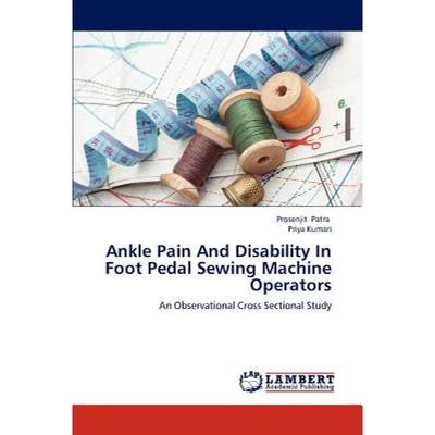 【4周达】Ankle Pain and Disability in Foot Pedal Sewing Machine Operators [9783846516881]