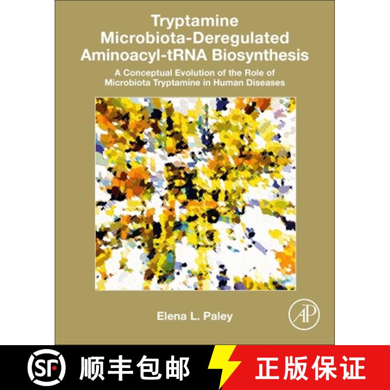 【3-4周达】Tryptamine Microbiota-Deregulated Aminoacyl-Trna Biosynthesis: A Conceptual Evolution of t... [9780443288302]