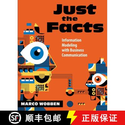 【3-4周达】Just the Facts: Information Modeling with Business Communication [9781634624336]