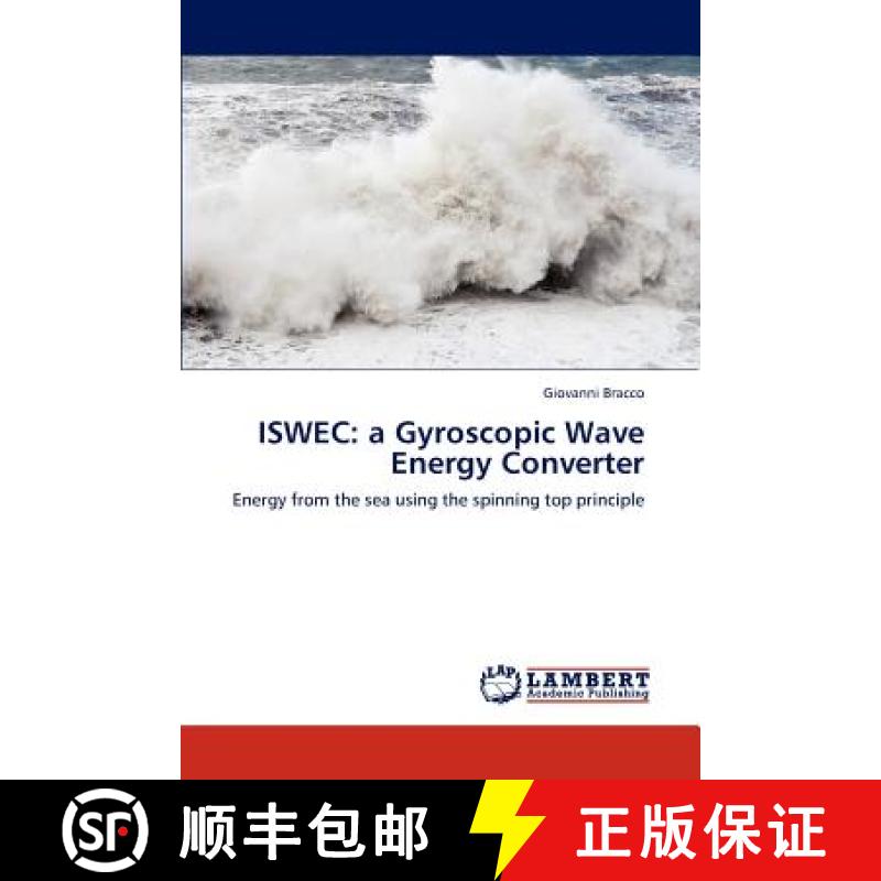 预订 ISWEC: a Gyroscopic Wave Energy Converter: Energy from the sea using the spinning top principle [9783848406524]