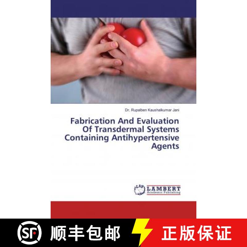 预订 Fabrication And Evaluation Of Transdermal Systems Containing Antihypertensive Agents [9786139458738]