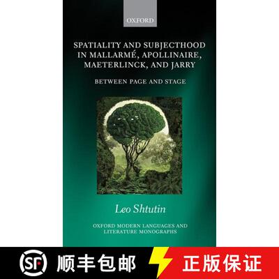 【3-4周达】精装 Spatiality and Subjecthood in MallarmA©, Apollinaire, Maeterlinck, and Jarry: Betwee... [9780198821854]