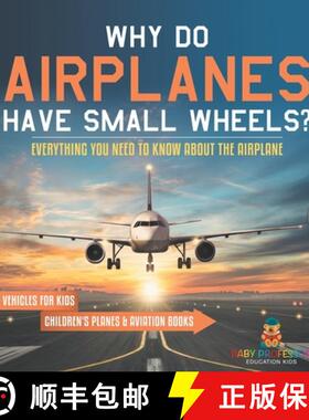 【3-4周达】Why Do Airplanes Have Small Wheels? Everything You Need to Know About The Airplane - Vehic... [9798869412775]