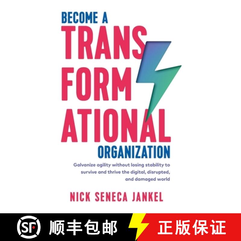 【3-4周达】Become A Transformational Organization: Galvanize Agility Without Losing Stability To Surv... [9781999731540]
