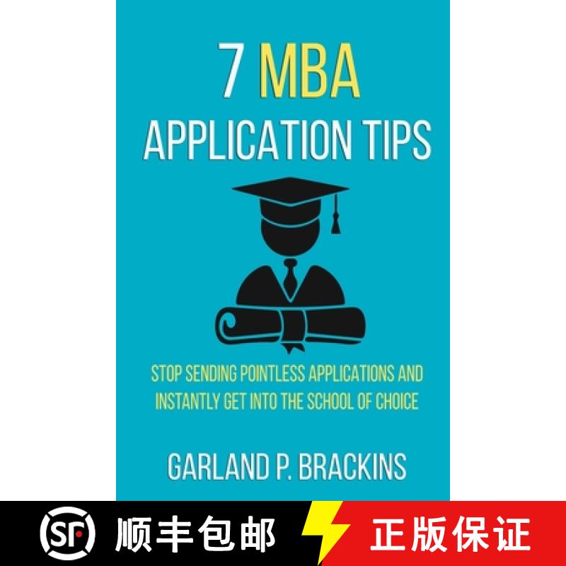 【3-4周达】7 MBA Application Tips: Stop Sending Pointless Applications And Instantly Get Into The Sch... [9781702915656]