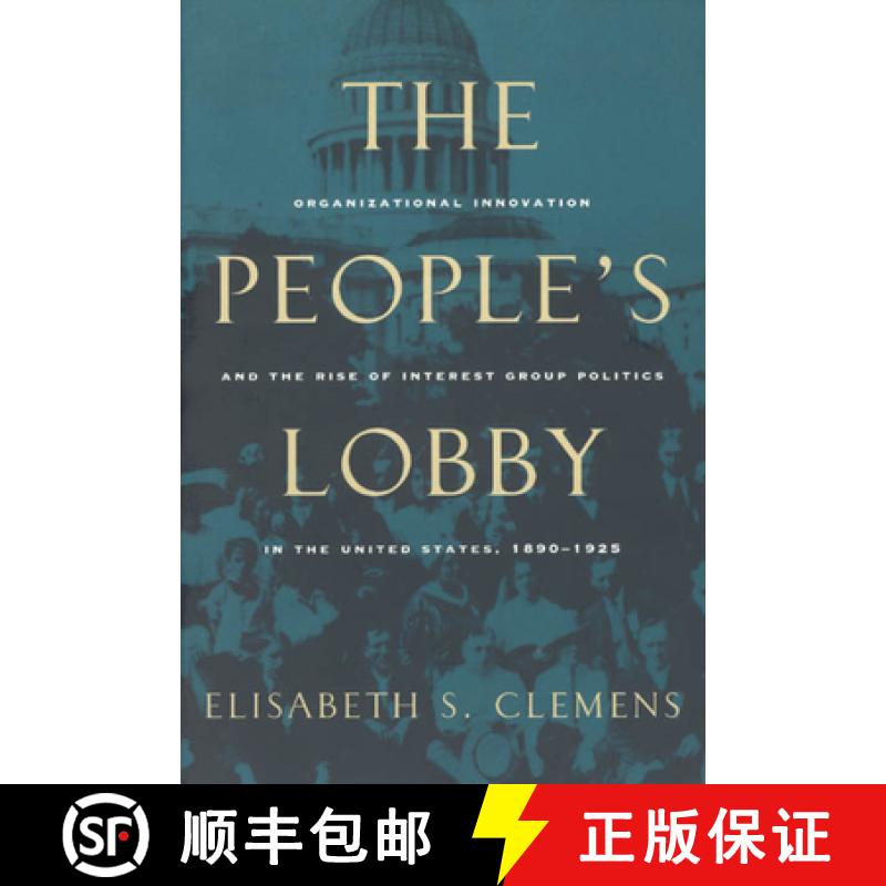 【3-4周达】The People's Lobby: Organizational Innovation and the Rise of Interest Group Politics in t... [9780226109930]