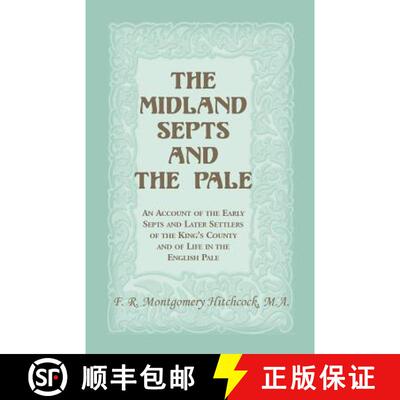 【3-4周达】Midland Septs and the Pale: An Account of the Early Septs and Later Settlers of the King's... [9780788409011]