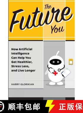 【3-4周达】The Future You: How Artificial Intelligence Can Help You Get Healthier, Stress Less, and L... [9781883283827]