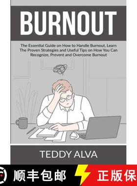 预订 Burnout: The Essential Guide on How to Handle Burnout, Learn The Proven Strategies and Useful Ti... [9786069837627]