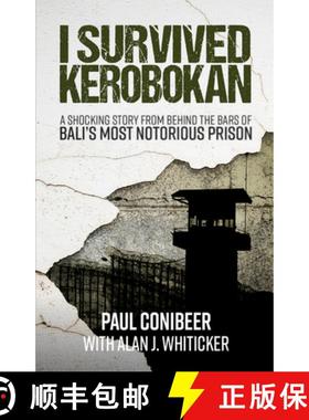 【3-4周达】I Survived Kerobokan: A Shocking Story from Behind the Bars of Bali's Most Notorious Prison [9781921024702]