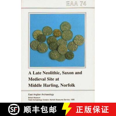 【3-4周达】EAA 74: A Late Neolithic, Saxon and Medieval Site at Middle Harling, Norfolk [9780905594170]