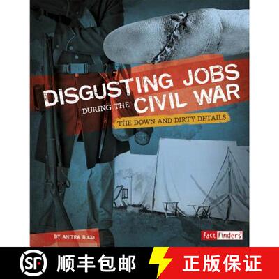 预订 精装 Disgusting Jobs During the Civil War: The Down and Dirty Details [9781543503678]