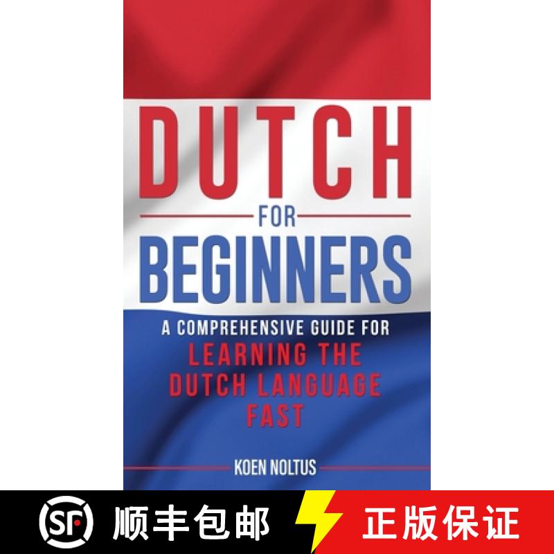 【3-4周达】Dutch for Beginners: A Comprehensive Guide for Learning the Dutch Language Fast [9781952559549]