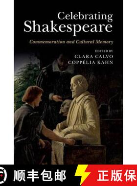 【3-4周达】Celebrating Shakespeare: Commemoration and Cultural Memory [9781107042773]