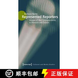 【3-4周达】Represented Reporters: Images of War Correspondents in Memoirs and Fiction [9783837610628]