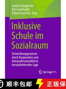 【3-4周达】Inklusive Schule im Sozialraum : Entwicklungsprozesse durch Kooperation und Interprofessio... [9783658421571]