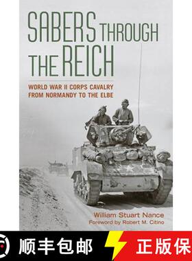 【3-4周达】Sabers Through the Reich: World War II Corps Cavalry from Normandy to the Elbe [9780813169606]