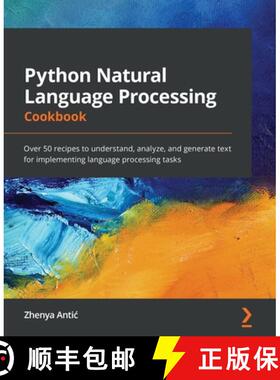 预订 Python Natural Language Processing Cookbook: Over 50 recipes to understand, analyze, and generat... [9781838987312]