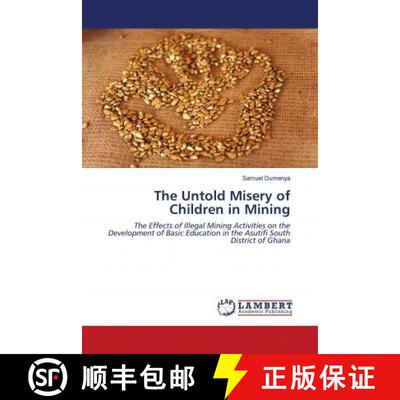预订 The Untold Misery of Children in Mining [9786202794558]