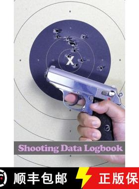 预订 Shooting Data Logbook: Keep Record Date, Time, Location, Firearm, Scope Type, Ammunition, Distan... [9781803860992]