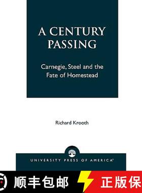 预订 A Century Passing : Carnegie, Steel and the Fate of Homestead [9780761824152]