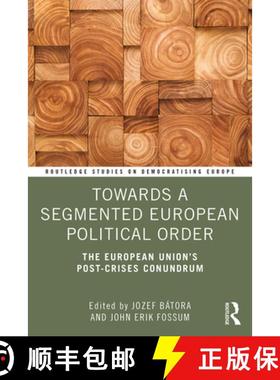 【3-4周达】Towards a Segmented European Political Order : The European Union's Post-crises Conundrum [9781138495333]
