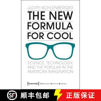 【3-4周达】The New Formula for Cool: Science, Technology, and the Popular in the American Imagination [9783837630923]