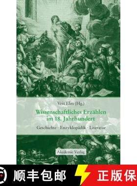 【3-4周达】Wissenschaftliches Erzahlen im 18. Jahrhundert: Geschichte, Enzyklop dik, Literatur [9783050049342]
