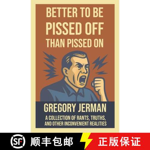 【3-4周达】Better to Be Piss Off Than Pissed On: A Collection of Rants, Truths, and Other Inconvenien... [9798994483411]