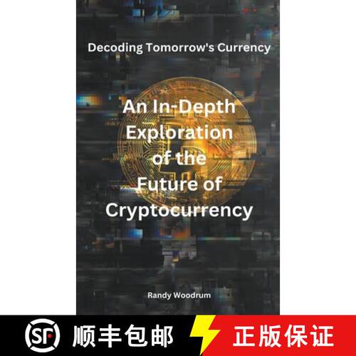 【3-4周达】Decoding Tomorrow's Currency: An In-Depth Exploration of the Future of Cryptocurrency [9798224560318]