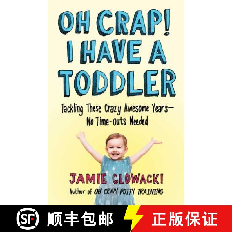【3-4周达】Oh Crap! I Have a Toddler, Volume 2: Tackling These Crazy Awesome Years--No Time-Outs Needed [9781982109738]