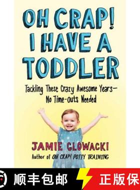 【3-4周达】Oh Crap! I Have a Toddler, Volume 2: Tackling These Crazy Awesome Years--No Time-Outs Needed [9781982109738]