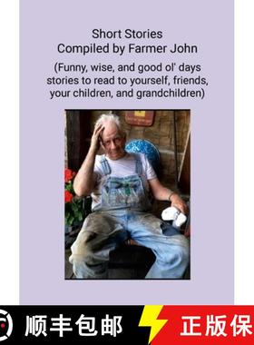 【3-4周达】Short Stories Compiled by Farmer John: (Funny, wise and good ol' days stories to read to y... [9781304289117]