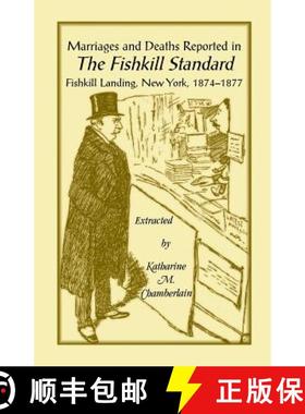 【3-4周达】Marriages and Deaths Reported in the Fishkill Standard, Fishkill Landing, New York, 1874-1877 [9780788416521]